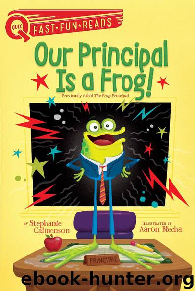 Our Principal Is a Frog! by Stephanie Calmenson