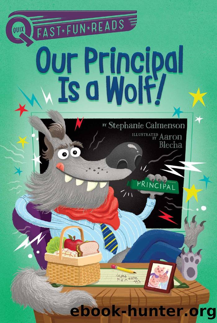 Our Principal Is a Wolf!_QUIX by Stephanie Calmenson & Aaron Blecha