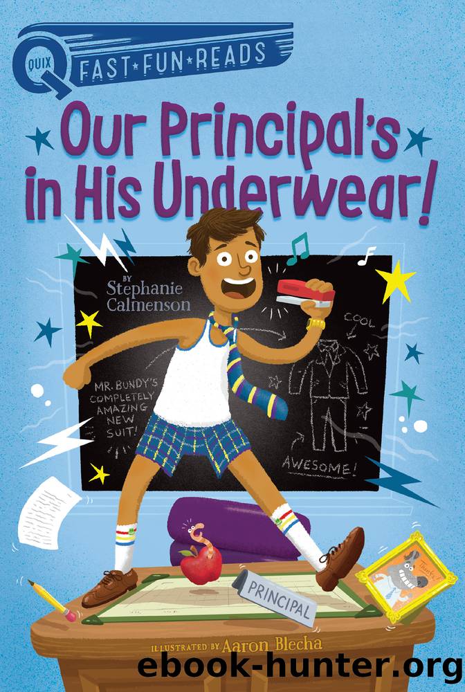 Our Principal's in His Underwear! by Stephanie Calmenson