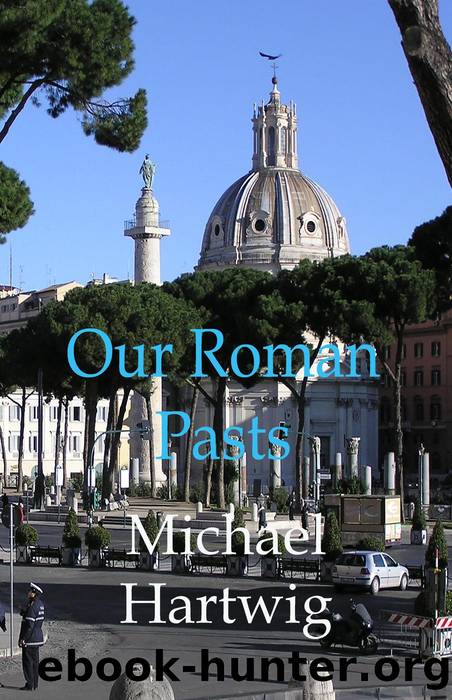 Our Roman Pasts by Michael Hartwig
