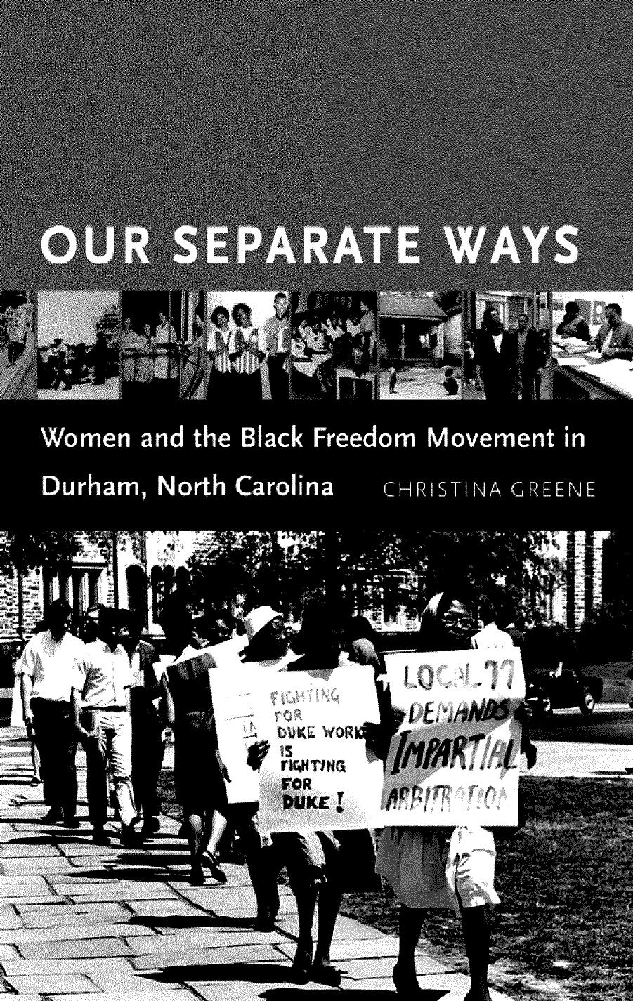 Our Separate Ways: Women and the Black Freedom Movement in Durham, North Carolina by Christina Greene