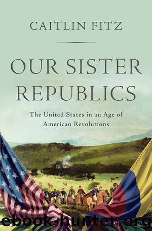 Our Sister Republics by Caitlin Fitz