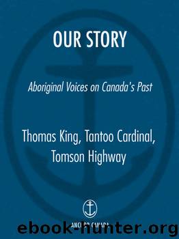 Our Story: Aboriginal Voices on Canada's Past by Tantoo Cardinal