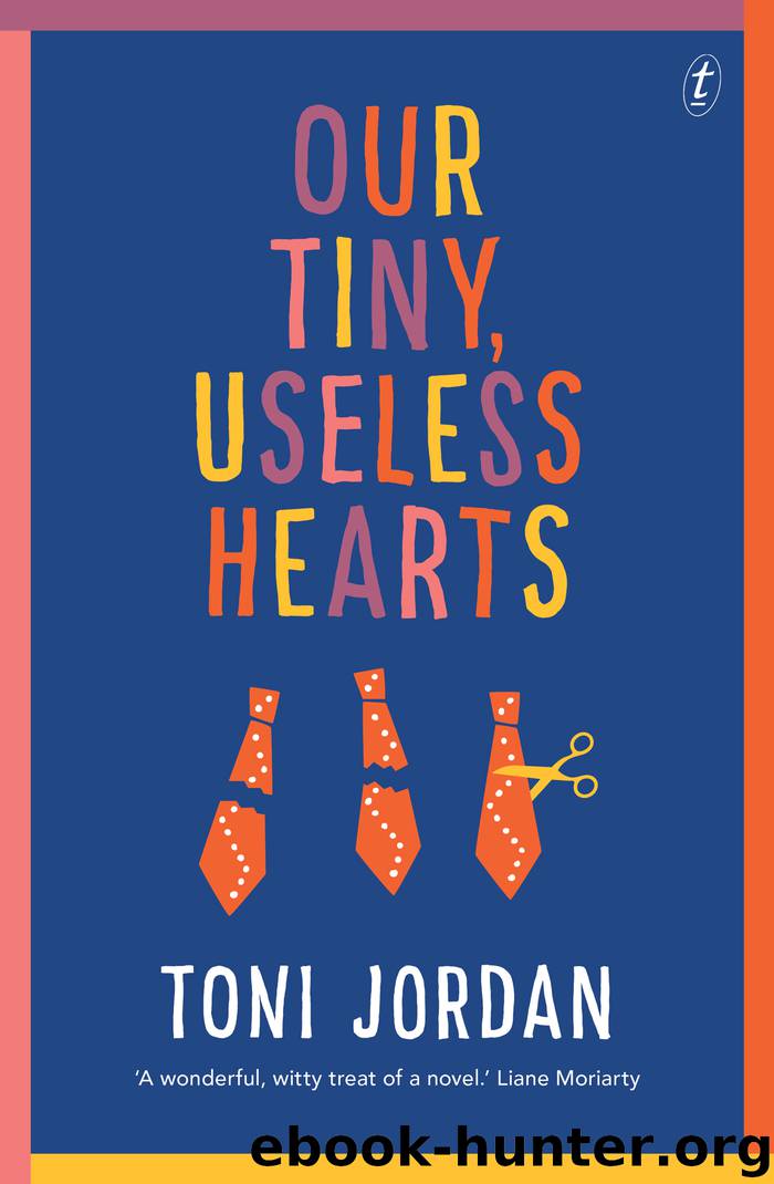 Our Tiny, Useless Hearts by Toni Jordan