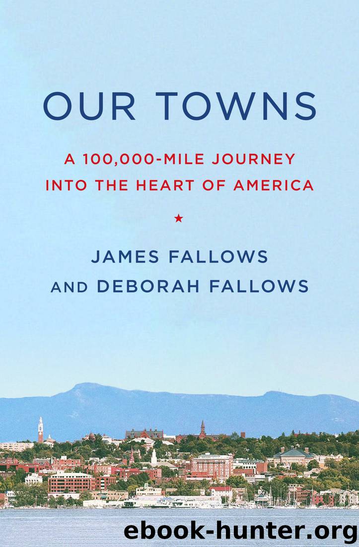 Our Towns: A Journey Into the Heart of America by James Fallows & Deborah Fallows