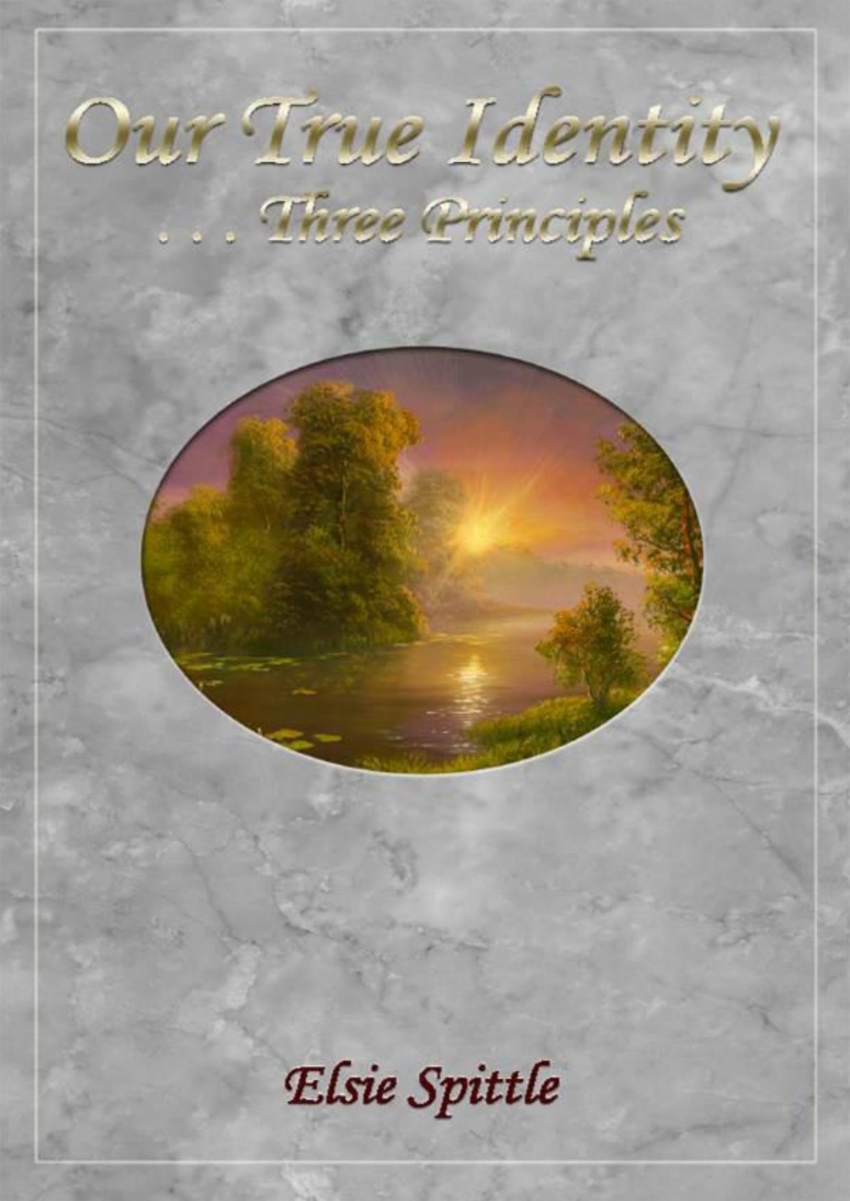 Our True Identity ...Three Principles by Elsie Spittle