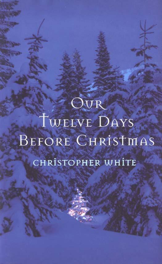 Our Twelve Days Before Christmas by Christopher White