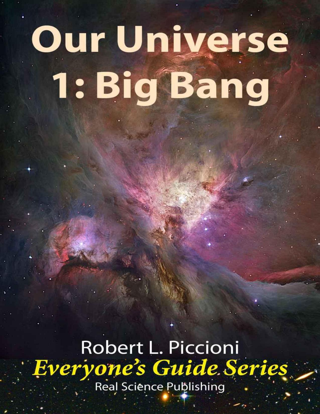 Our Universe 1: The Big Bang (Everyone's Guide Series Book 5) by Robert Piccioni