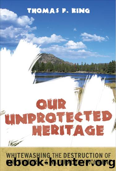 Our Unprotected Heritage by Thomas F King