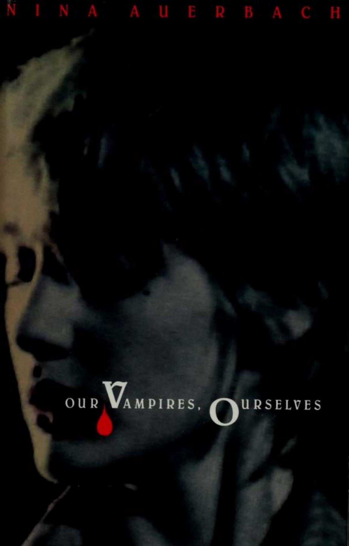 Our Vampires, Ourselves by Nina Auerbach