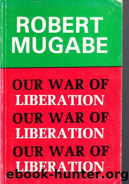 Our War Of Liberation: Speeches, Articles, Interviews, 1976-1979 by Robert Mugabe