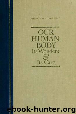 Our human body : its wonders and its care by The Reader's digest