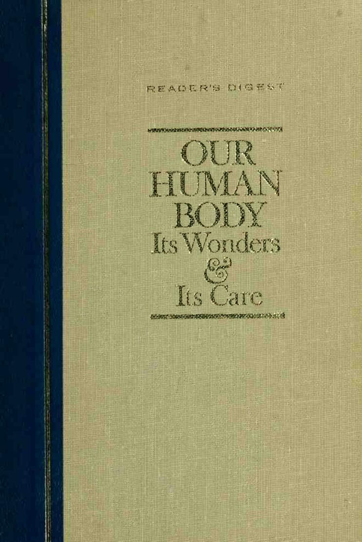 Our human body : its wonders and its care by The Reader’s digest