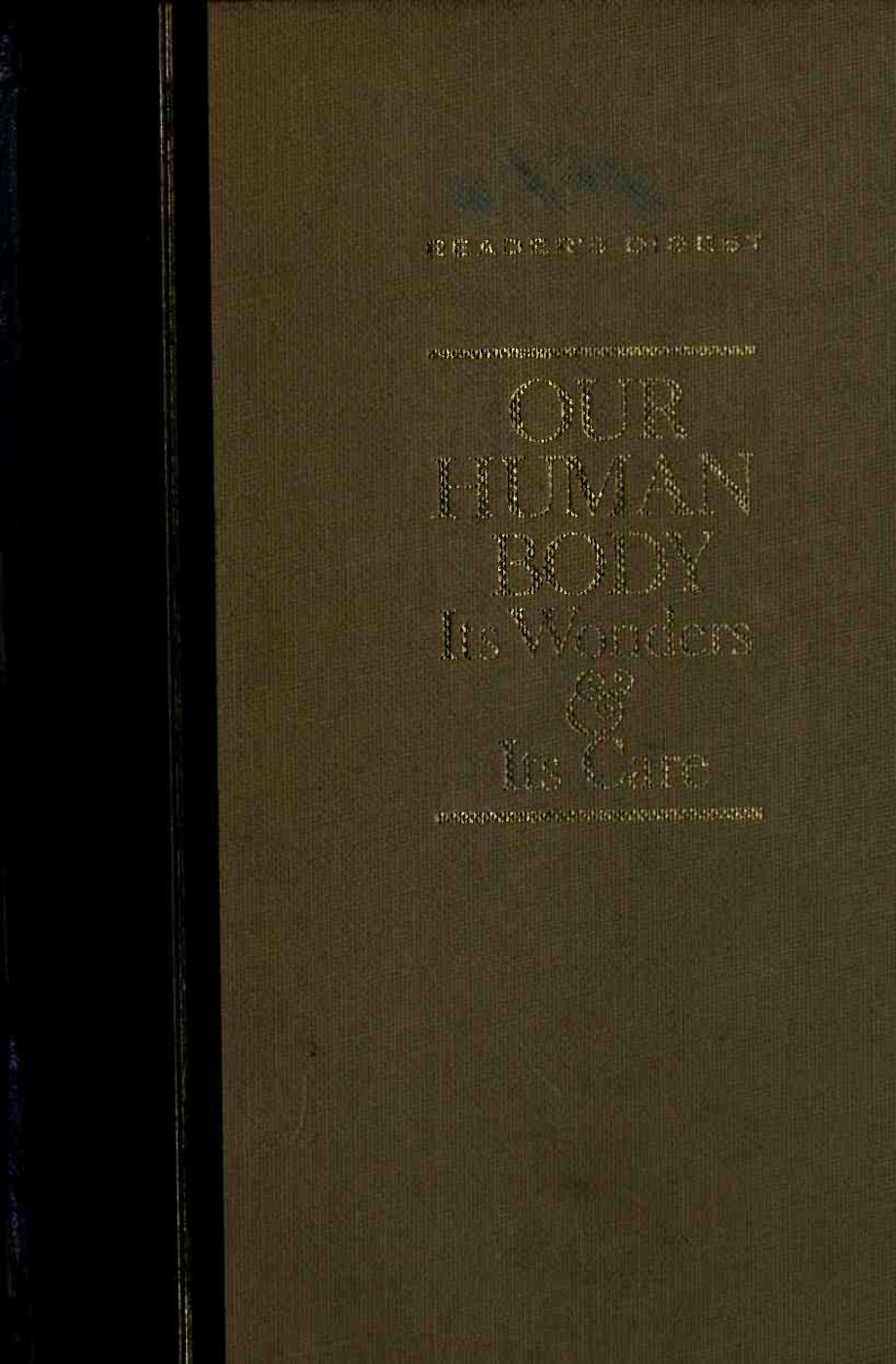 Our human body; its wonders and its care; a library of fact and guidance by Pleasantville N. Y. Reader’s Digest Assn
