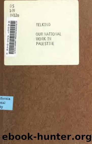 Our national work in Palestine by Belkind Israel 1861-1929