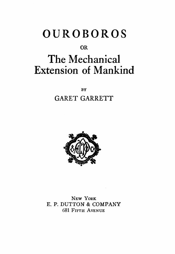Ouroboros or The Mechanical Extension of Mankind by Garet Garrett