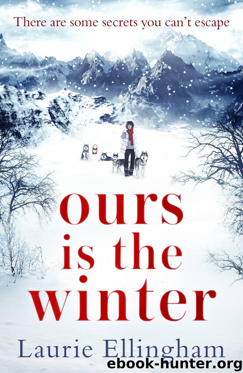 Ours is the Winter: a gripping story of love, friendship and adventure by laurie ellingham