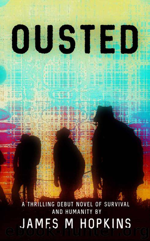 Ousted: A thrilling debut novel of survival and humanity by James M Hopkins