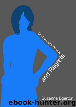 Out Late With Friends and Regrets by Suzanne Egerton