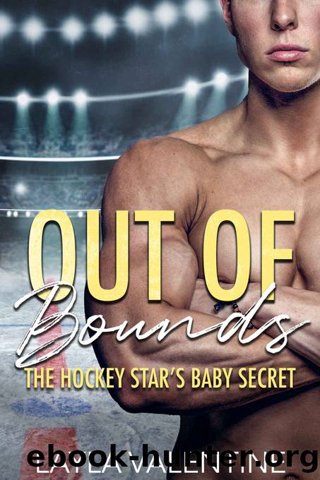 Out Of Bounds: The Hockey Star's Baby Secret by Layla Valentine