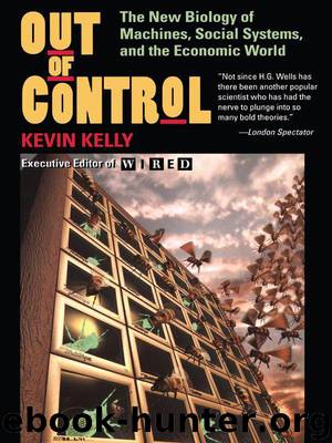 Out Of Control: The New Biology Of Machines, Social Systems, And The Economic World by Kelly Kevin