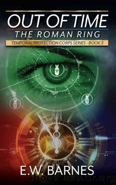 Out Of Time - The Roman Ring: Temporal Protection Corps Series - Book 3 by E.W. Barnes