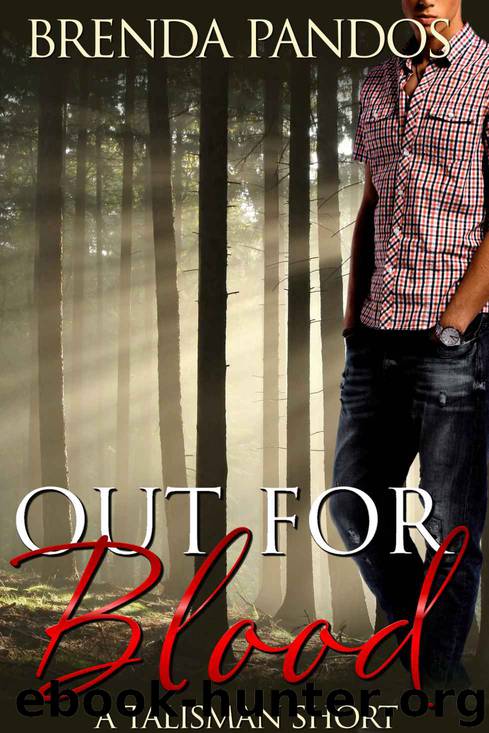 Out for Blood (A Talisman Short #1 ) (The Talisman Series) by Pandos Brenda
