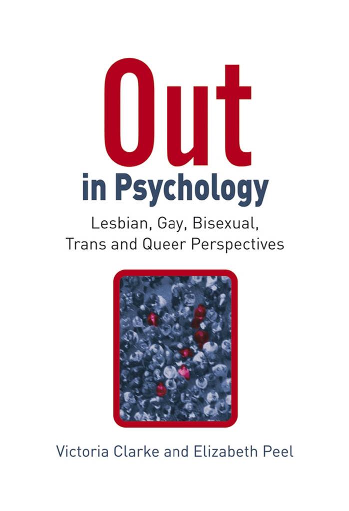 Out in Psychology: Lesbian, Gay, Bisexual, Trans and Queer Perspectives by Victoria Clarke Elizabeth Peel