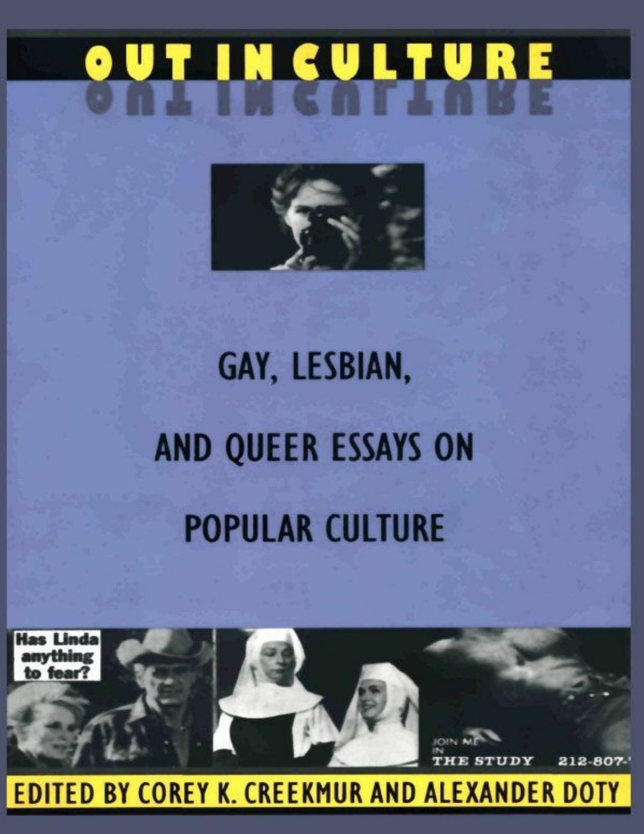 Out in culture: gay, lesbian, and queer essays on popular culture by Corey K. Creekmur Alexander Doty
