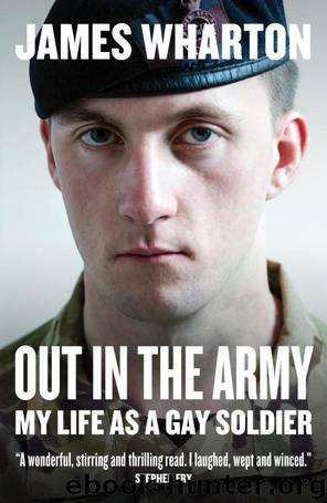 Out in the Army: My Life as a Gay Soldier by James Wharton