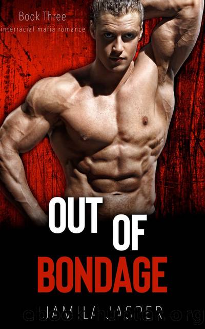 Out of Bondage by Jamila Jasper