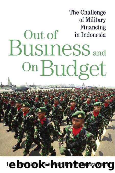 Out of Business and on Budget : The Challenge of Military Financing in Indonesia by Lex Rieffel; Jaleswari Pramodhawardani