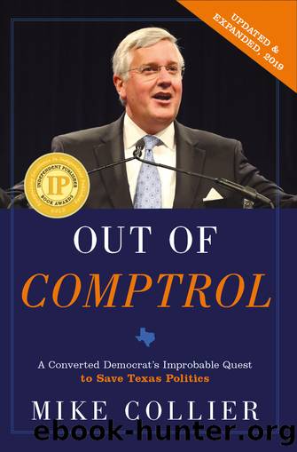 Out of Comptrol: A Converted Democrat's Improbable Quest to Save Texas Politics by Mike Collier