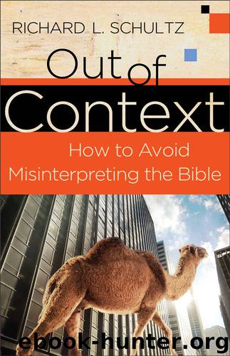 Out of Context: How to Avoid Misinterpreting the Bible by Richard Schultz