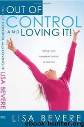 Out of Control and Loving It by Lisa Bevere
