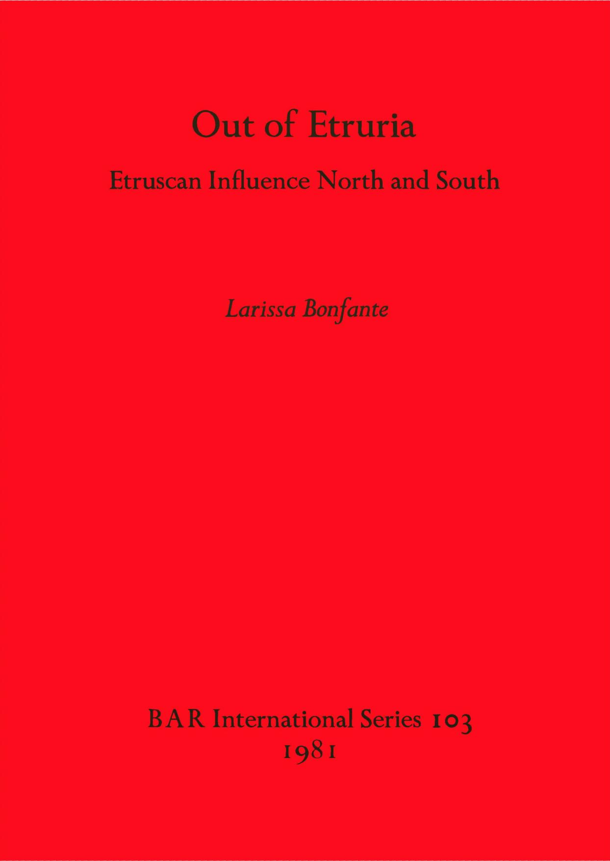 Out of Etruria: Etruscan Influence North and South by Larissa Bonfante