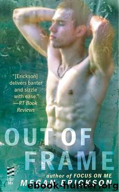 Out of Frame (In Focus #3) by Megan Erickson