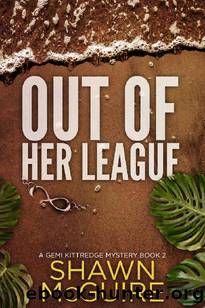 Out of Her League: A Gemi Kittredge Mystery Book 2 (Gemi Kittredge Mysteries) by Shawn McGuire