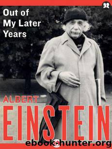 Out of My Later Years: The Scientist, Philosopher, and Man Portrayed Through His Own Words by Albert Einstein