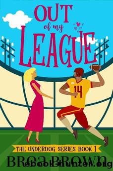 Out of My League (The Underdog series Book 1) by Brea Brown