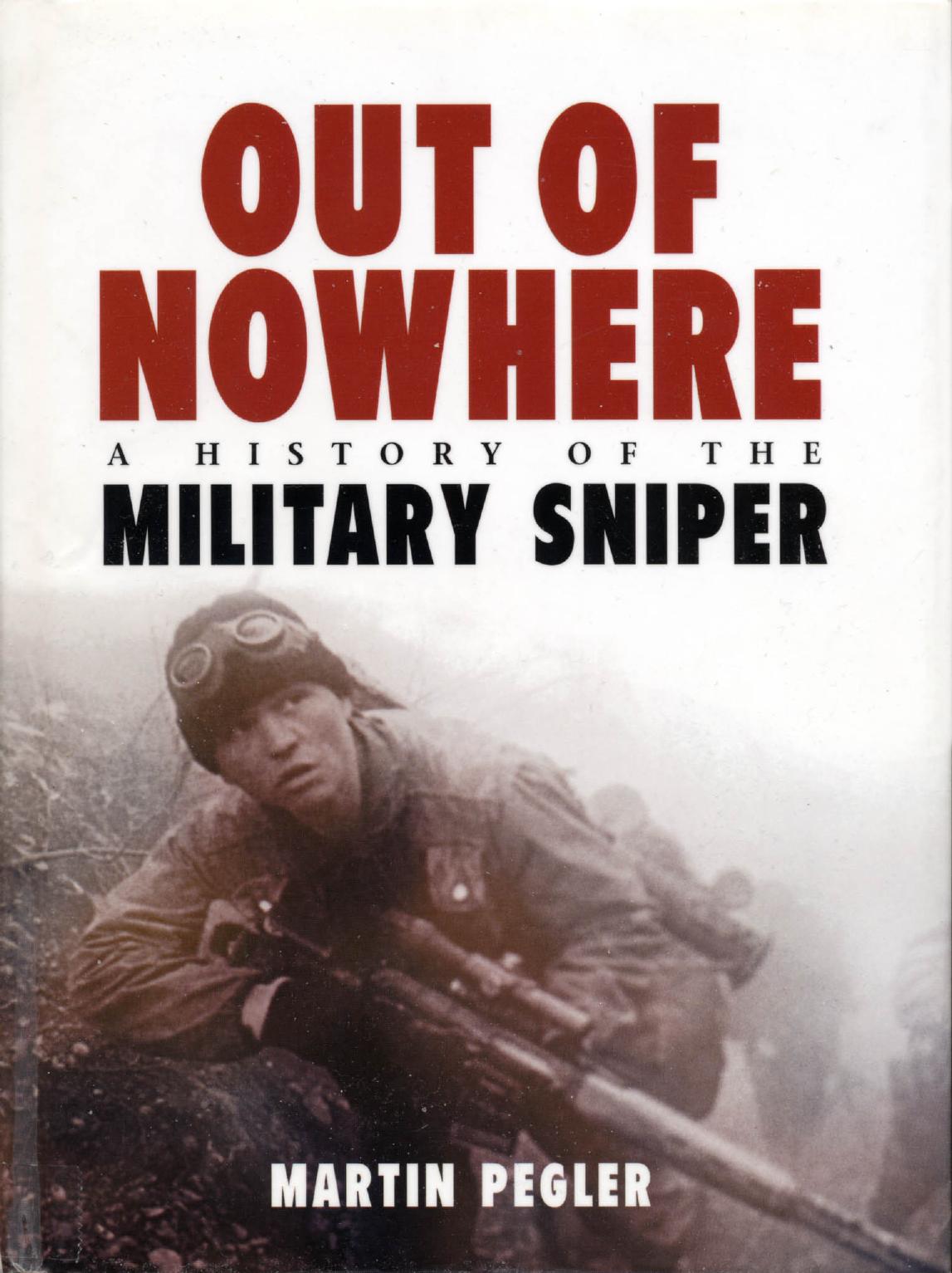 Out of Nowhere: A History of the military sniper by Martin Pegler