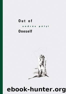 Out of Oneself: 2 Novellas by Palyi Andras