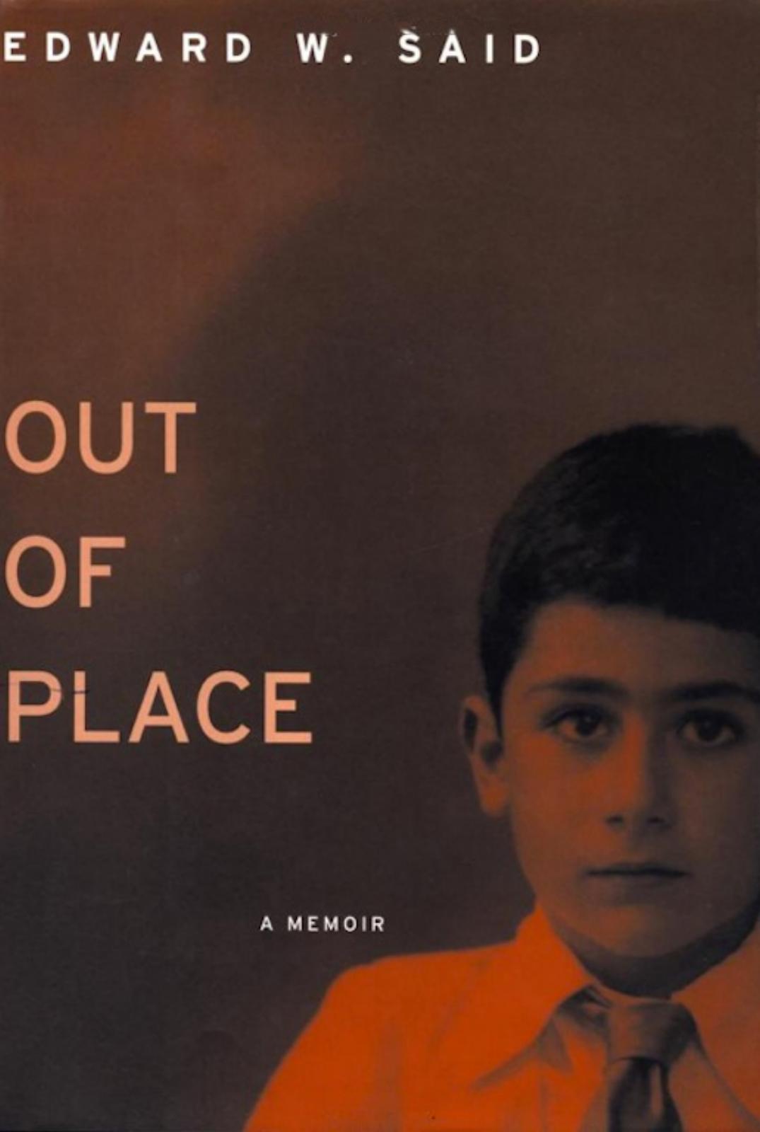 Out of Place: A Memoir by Edward W. Said