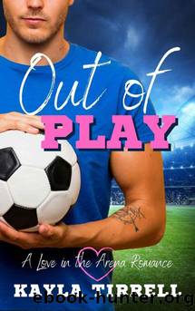 Out of Play: A Sports Romance (Love in the Arena Book 2) by Tirrell Kayla
