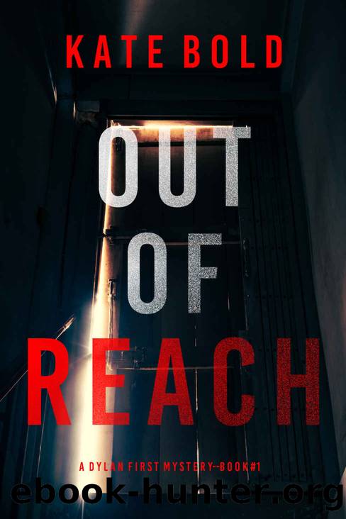 Out of Reach (A Dylan First FBI Suspense ThrillerâBook One) by Kate Bold
