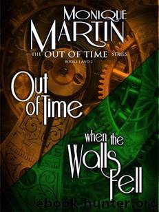Out of Time Series Omnibus (Out of Time: A Paranormal Romance & When the Walls Fell) by Martin Monique