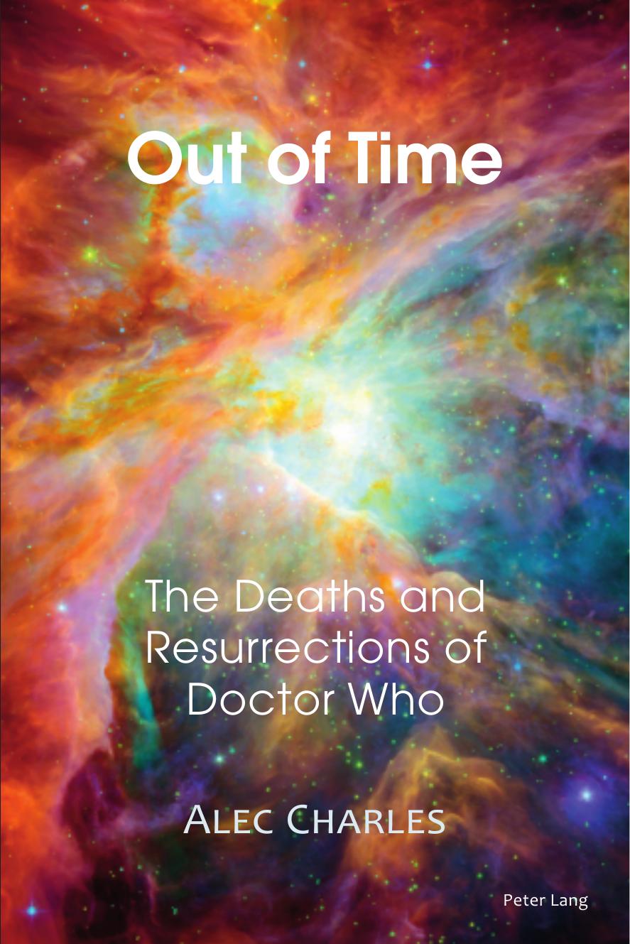 Out of Time: The Deaths and Resurrections of Doctor Who by Alec Charles