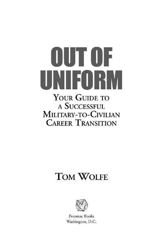 Out of Uniform: Your Guide to a Successful Military-to-Civilian Career Transition by THOMAS WOLFE
