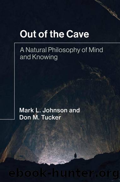 Out of the Cave: A Natural Philosophy of Mind and Knowing by Mark L. Johnson