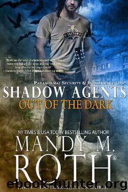 Out of the Dark: Paranormal Security and Intelligence Ops Shadow Agents: Part of the Immortal Ops World (Shadow Agents PSI-Ops Book 4) by Mandy M. Roth